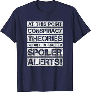Conspiracy Theories Are Spoiler Alerts! Funny Theory Realist T-Shirt - T-Shirt | Navy
