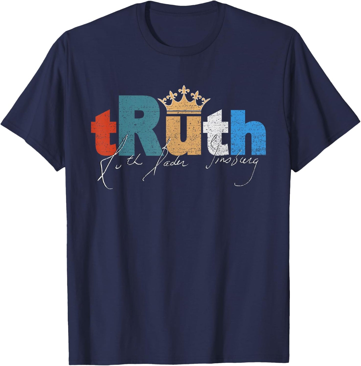 RBG Ruth Bader Ginsburg tRuth Crown Feminist Feminism Retro T-Shirt - T-Shirt | Navy