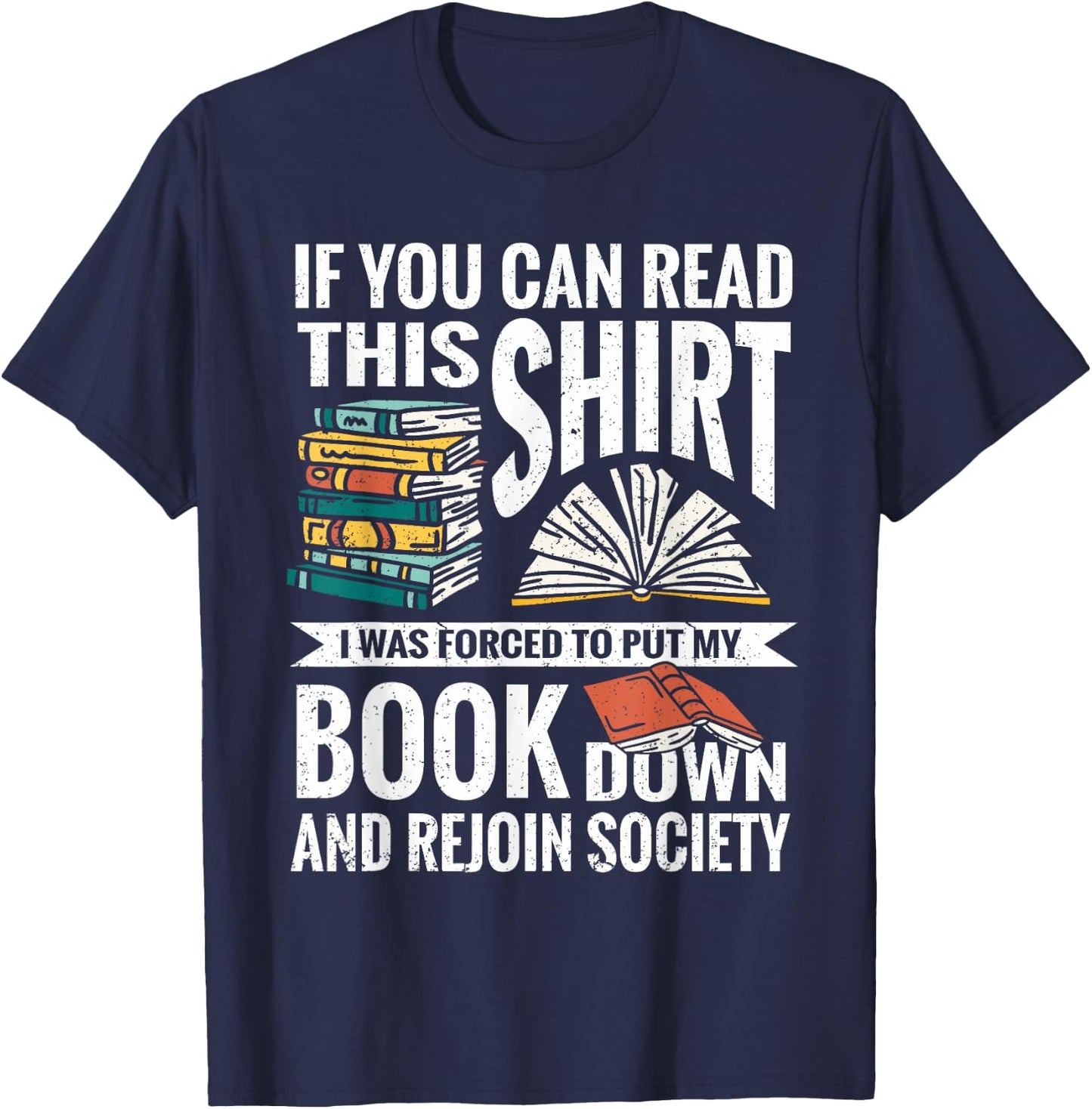 If You Can Read This Shirt I Was Forced To Put My Book Down T-Shirt - T-Shirt | Navy