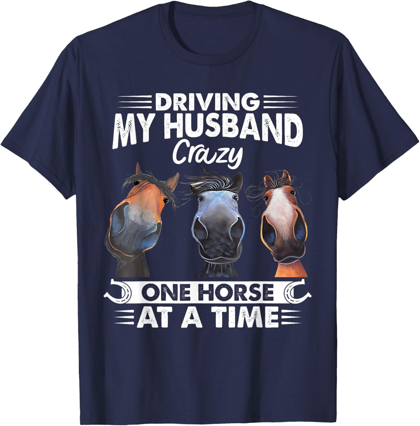 Driving My Husband Crazy One Horse At A Time Riding Horse T-Shirt - T-Shirt | Navy