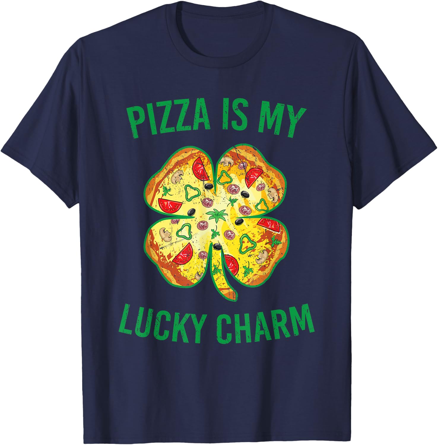Pizza Is My Lucky Charm Pizza Shamrock St Patrick's Day T-Shirt - T-Shirt | Navy