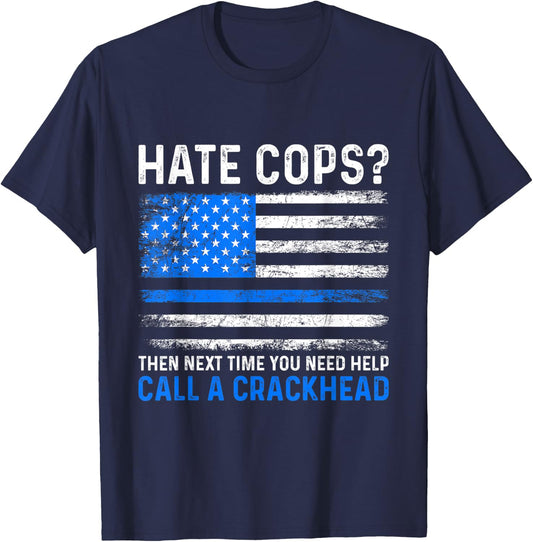 Hate Cops Call A Crackhead Police Law Enforcement T-Shirt - T-Shirt | Navy