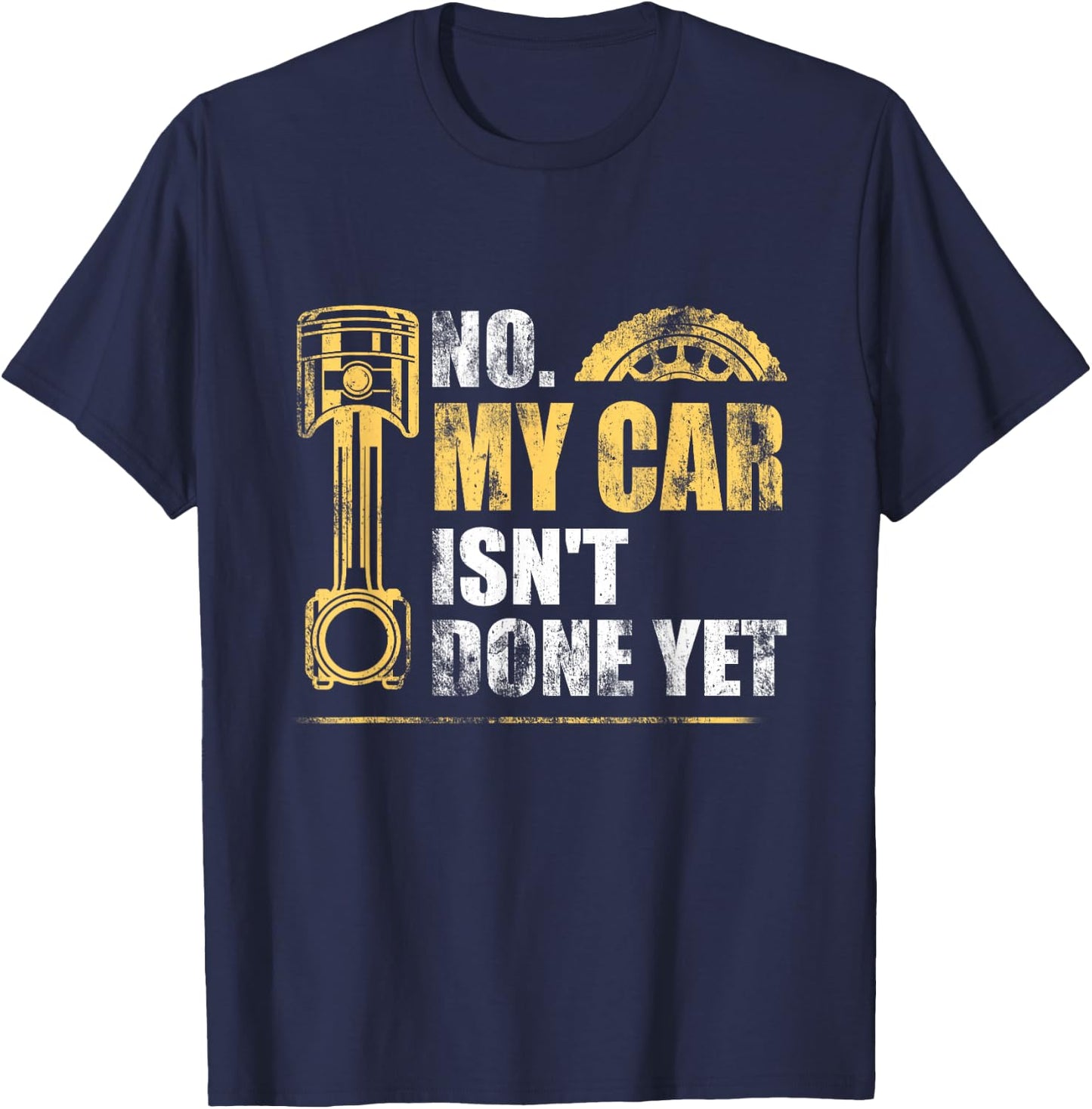 No My Car Isn't Done Yet Car Mechanic Garage Funny T-Shirt - T-Shirt | Navy