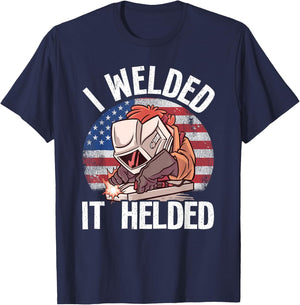 I Welded It Helded Joke Steel American Flag Vintage Welding T-Shirt - T-Shirt | Navy