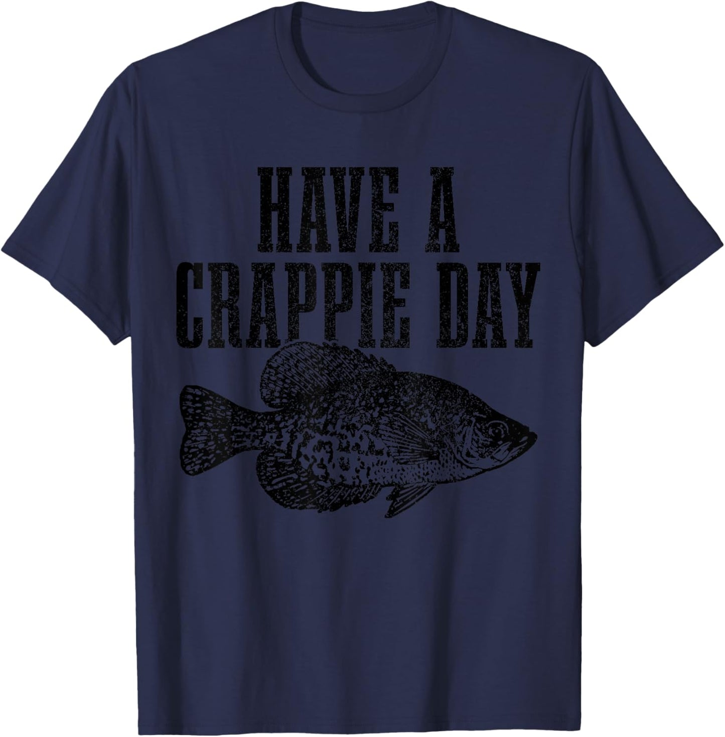 Have A Crappie Day Funny Crappie Fishing Fisherman Fish T-Shirt - T-Shirt | Navy