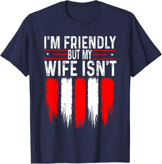 I'm Friendly But My Wife Isn't Funny Husband T-Shirt - T-Shirt | Navy