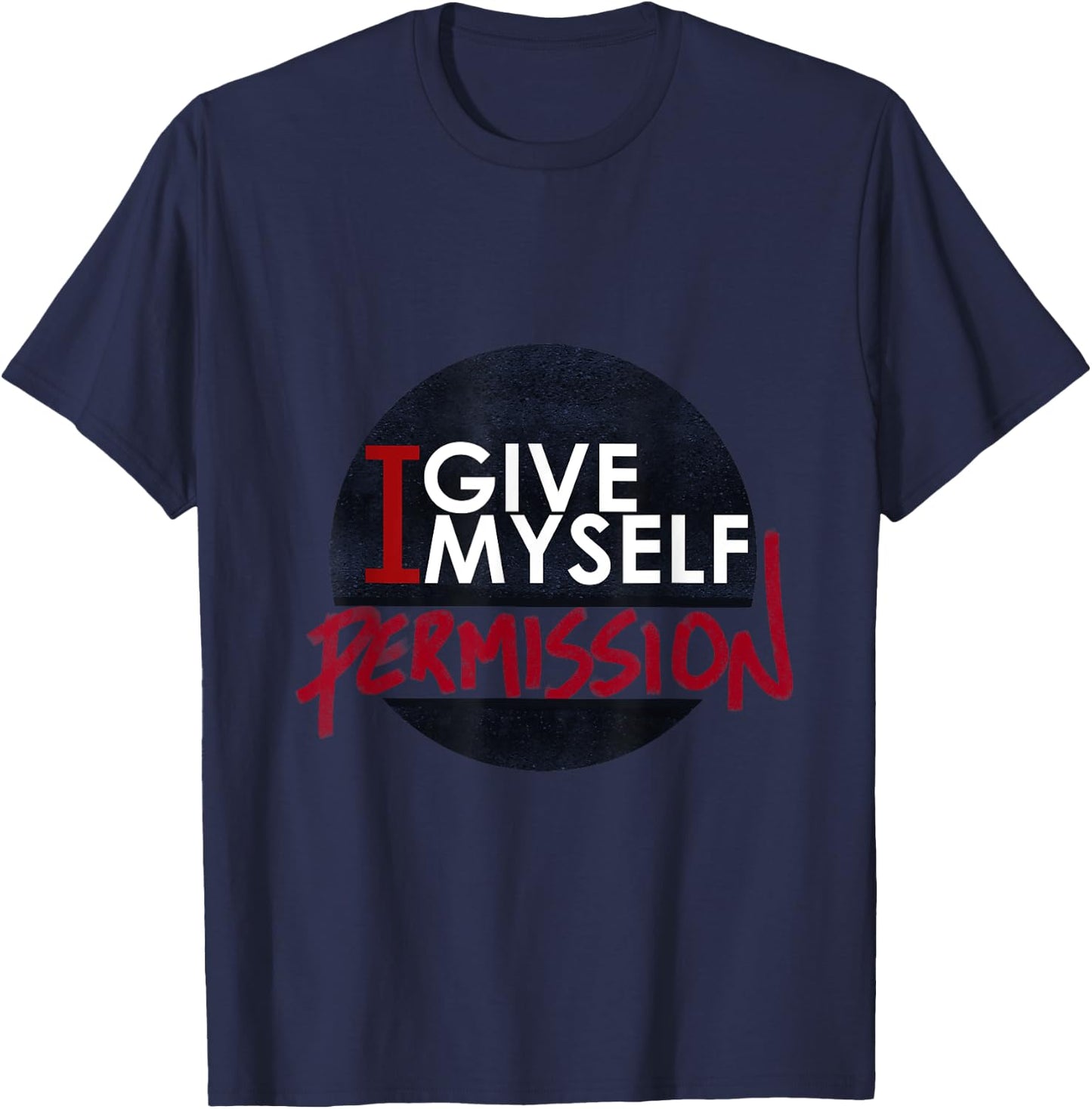 I Give Myself Permission T-Shirt - T-Shirt | Navy