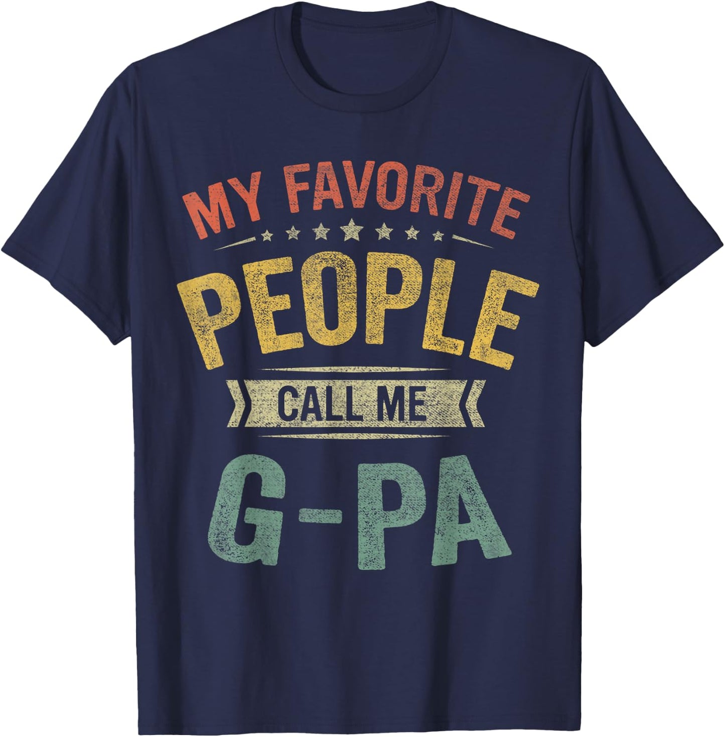 My Favorite People Call Me G-Pa Funny Fathers Day T-Shirt - T-Shirt | Navy