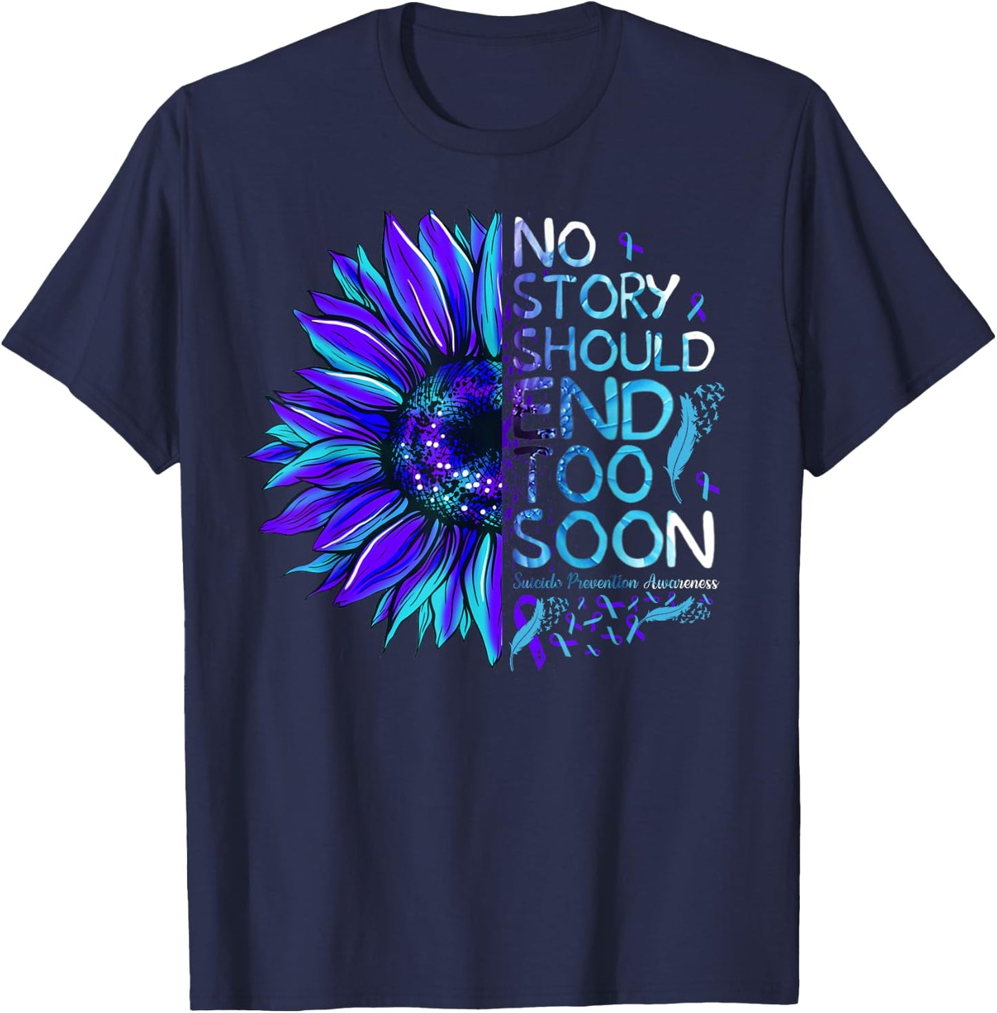 Suicide Prevention Awareness No Story Should End Too Soon T-Shirt - T-Shirt | Navy