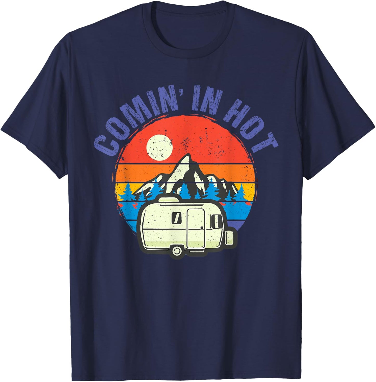 Comin' in Hot Funny Trailer Camping Camper Men Women T-Shirt - T-Shirt | Navy