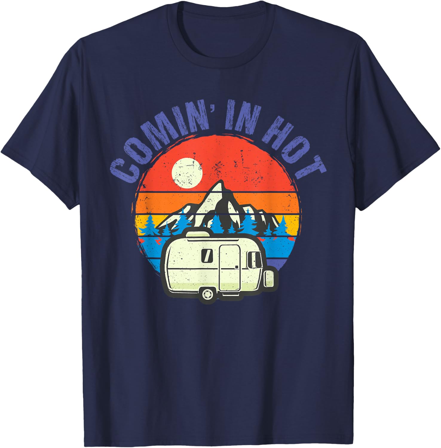 Comin' in Hot Funny Trailer Camping Camper Men Women T-Shirt - T-Shirt | Navy
