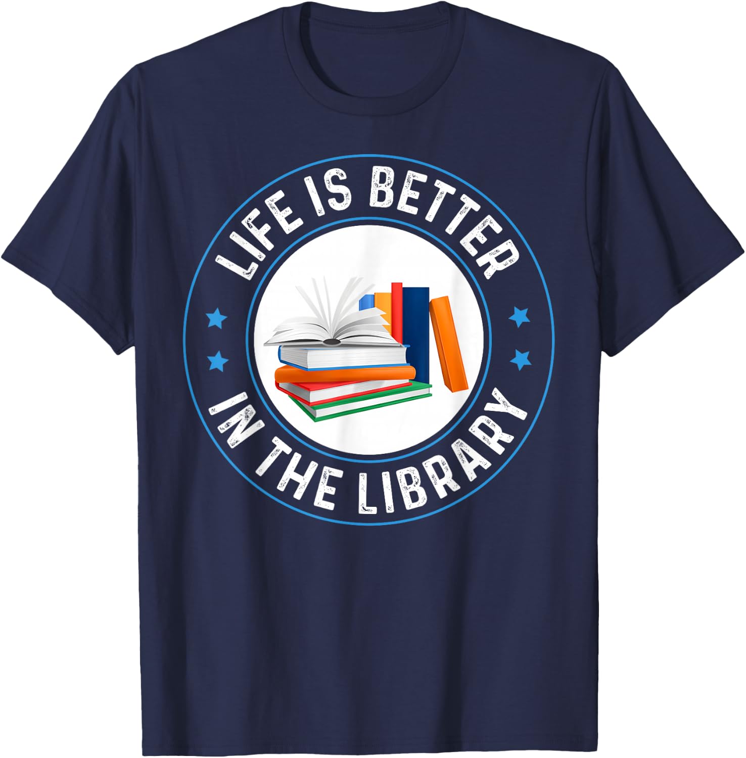 Life's Better in The Library Funny Bookworm Librarian Reader T-Shirt - T-Shirt | Navy