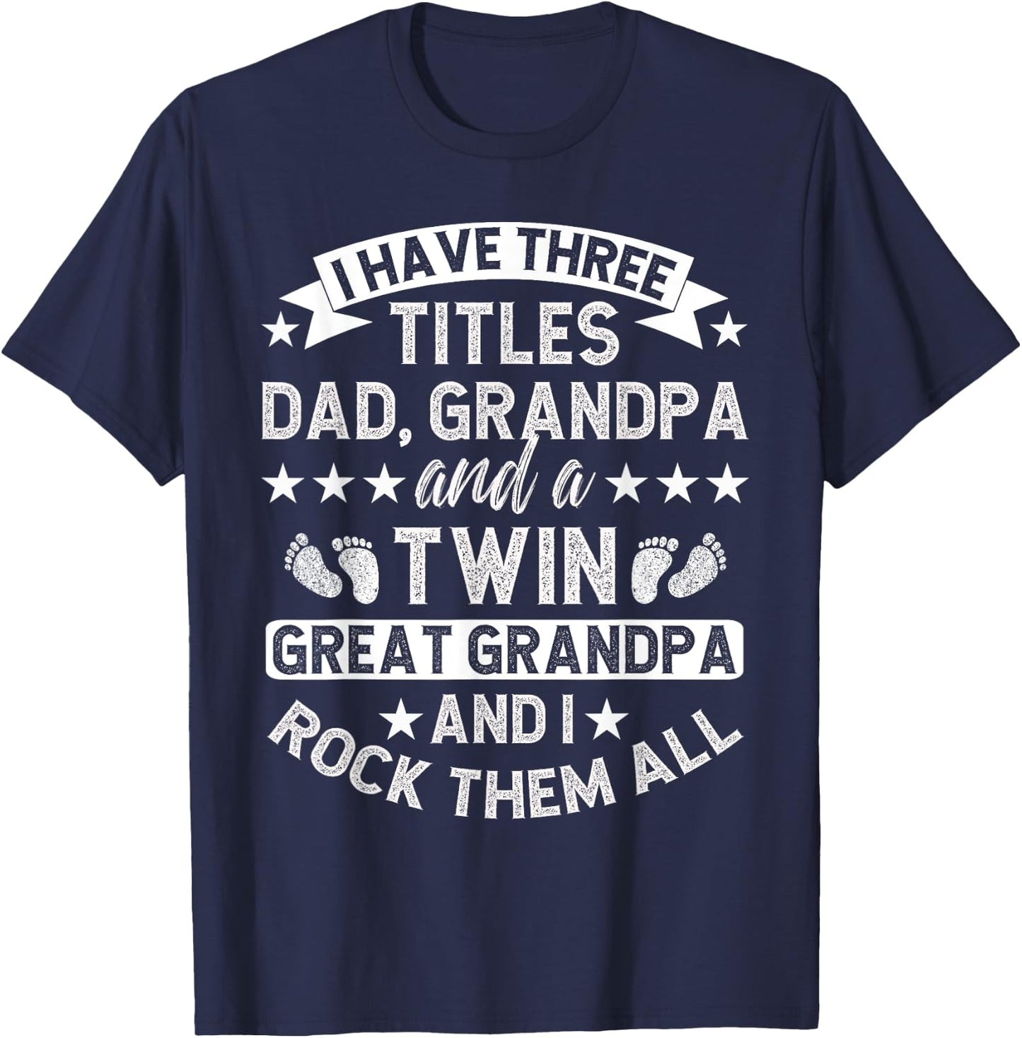 Dad Grandpa And A Twin Great Grandpa Of Twins T-Shirt - T-Shirt | Navy