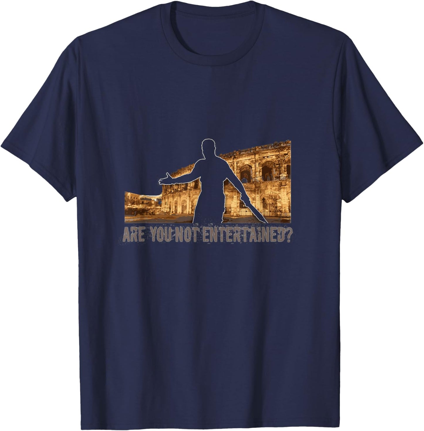 Are You Not Entertained? T-Shirt - T-Shirt | Navy