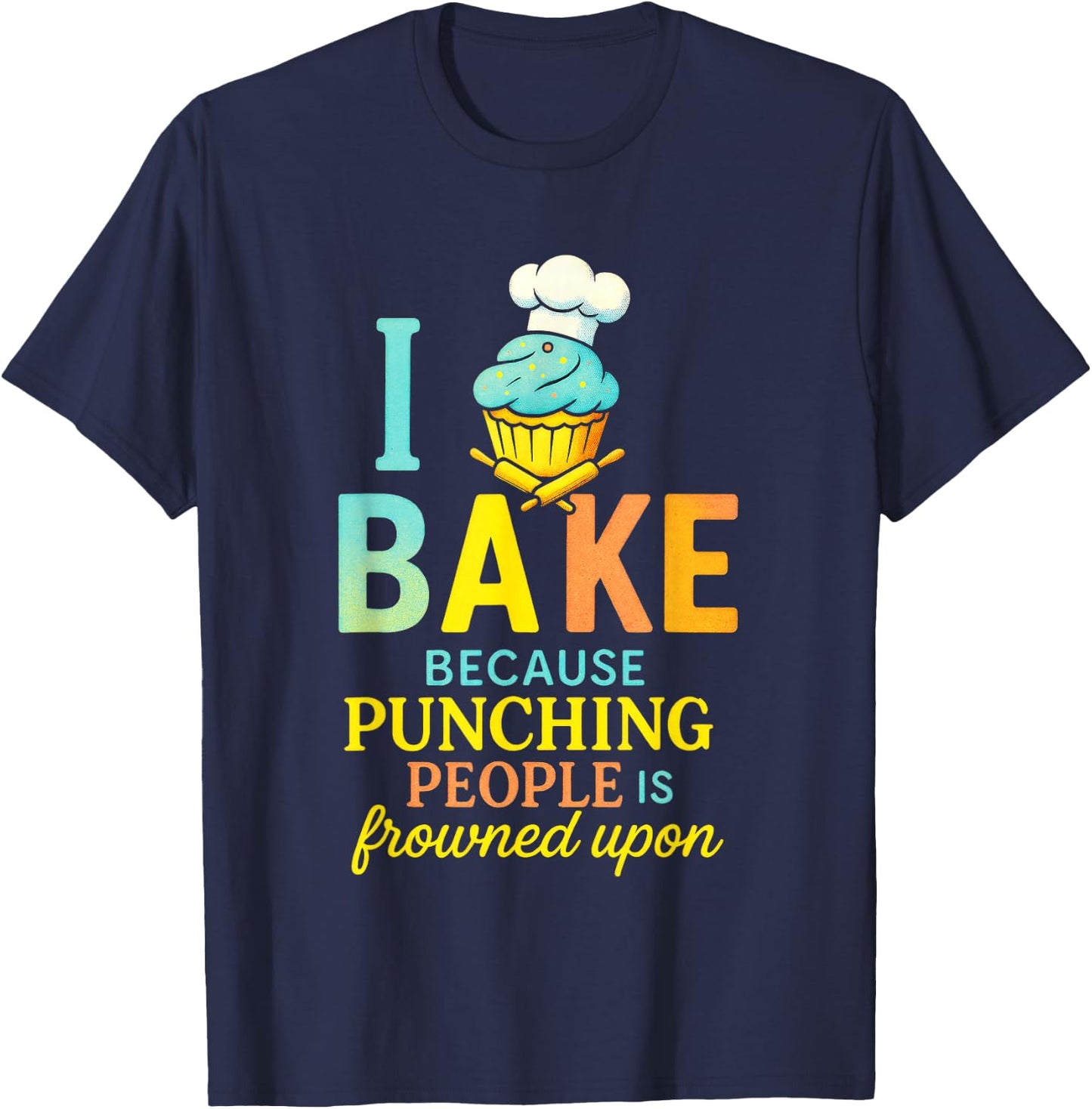 I Bake Because Punching People - Funny Chef Quote T-Shirt - T-Shirt | Navy