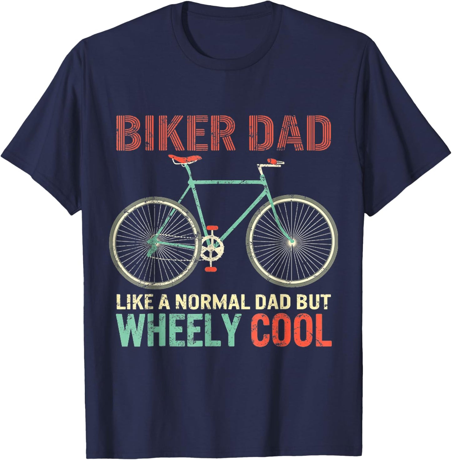 I'm Biker Dad Fathers Day Wheely Cooler Bicycle Bike Cycling T-Shirt - T-Shirt | Navy