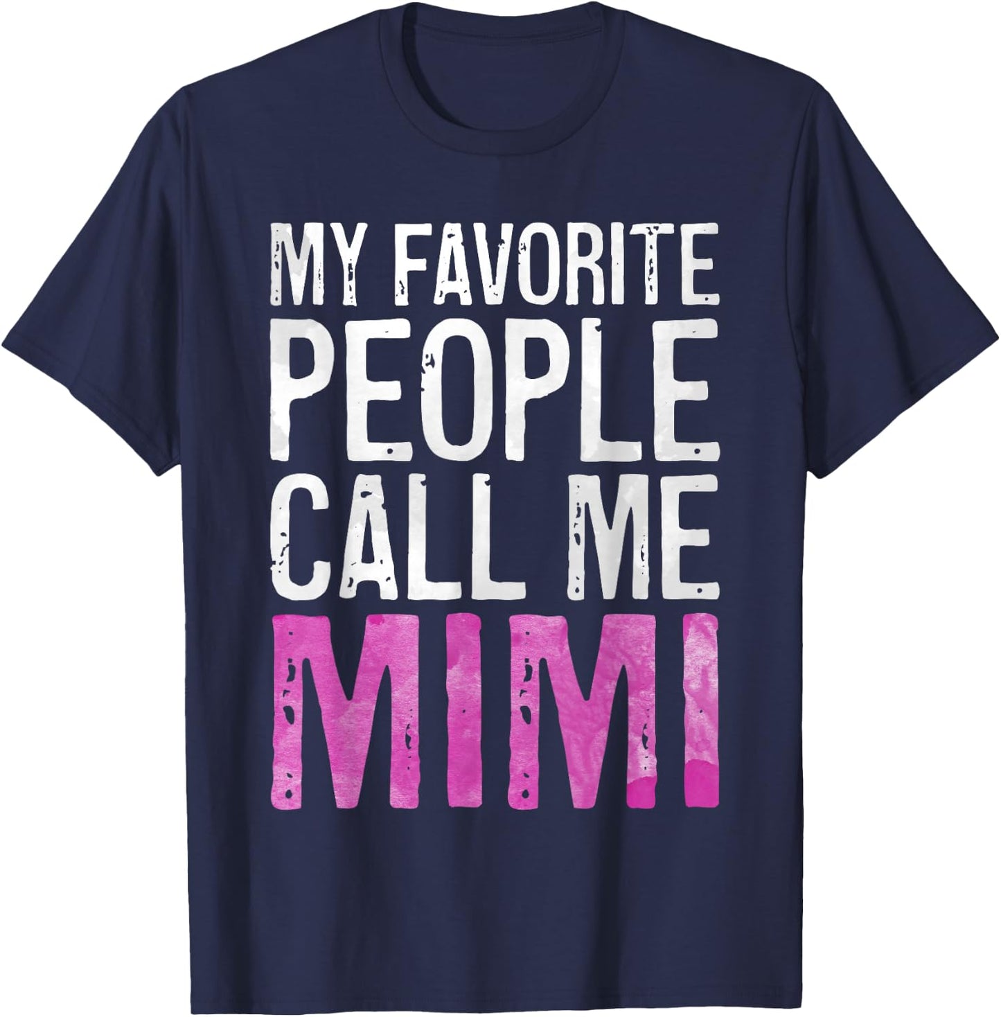 My Favorite People Call Me Mimi Shirt Women Mothers Day T-Shirt - T-Shirt | Navy