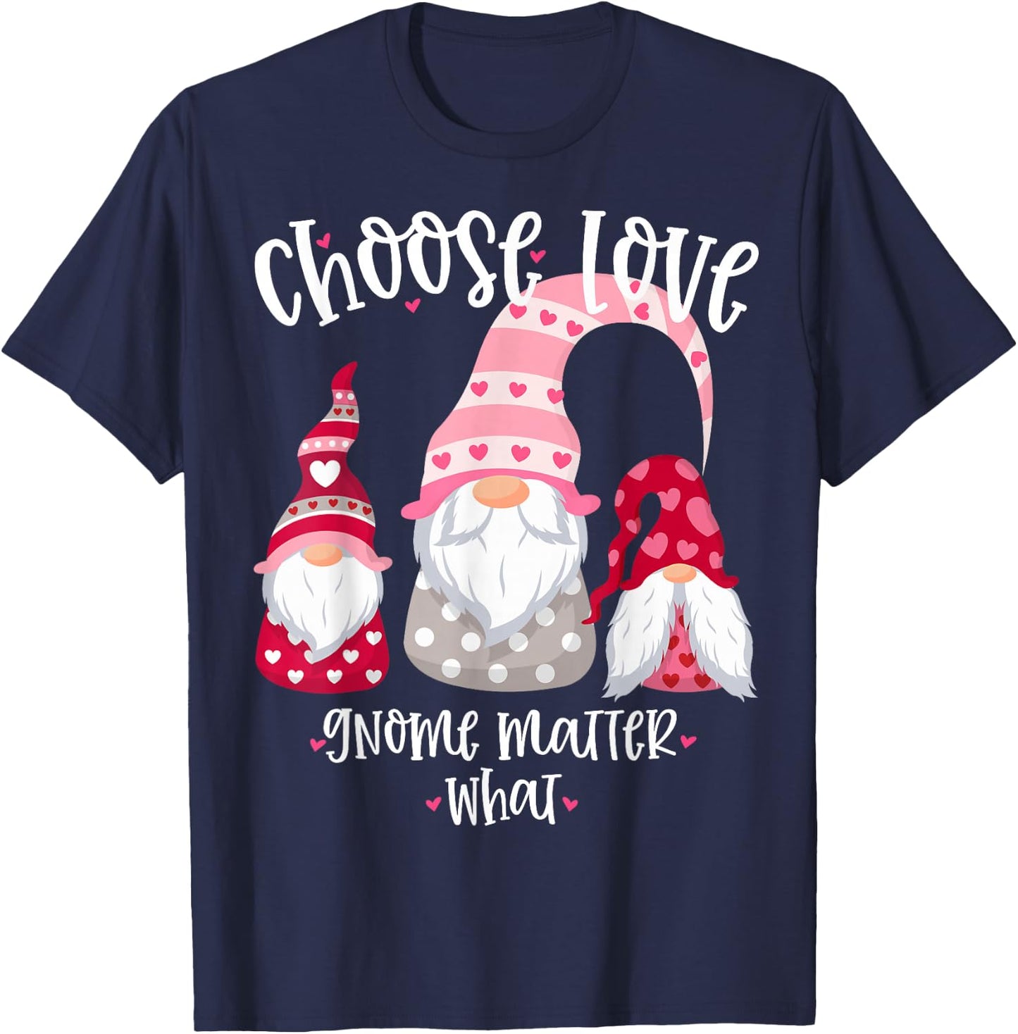Valentines Day Gnome Choose Love Gnome Matter What T-Shirt - T-Shirt | Navy