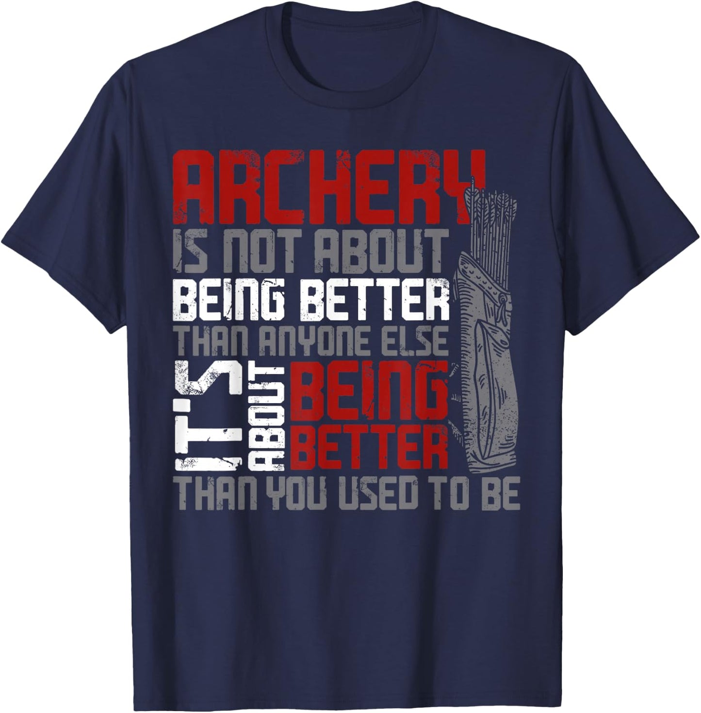 Traditional Archery Bowhunting Bowhunter DA0 -Adults, -Kids Black Short Sleeve Classic Fit Vintage Archery Is Not About Being Better T-Shirt - T-Shirt | Navy
