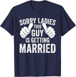 Sorry Ladies This Guy Is Getting Married Funny Groom Party T-Shirt - T-Shirt | Navy
