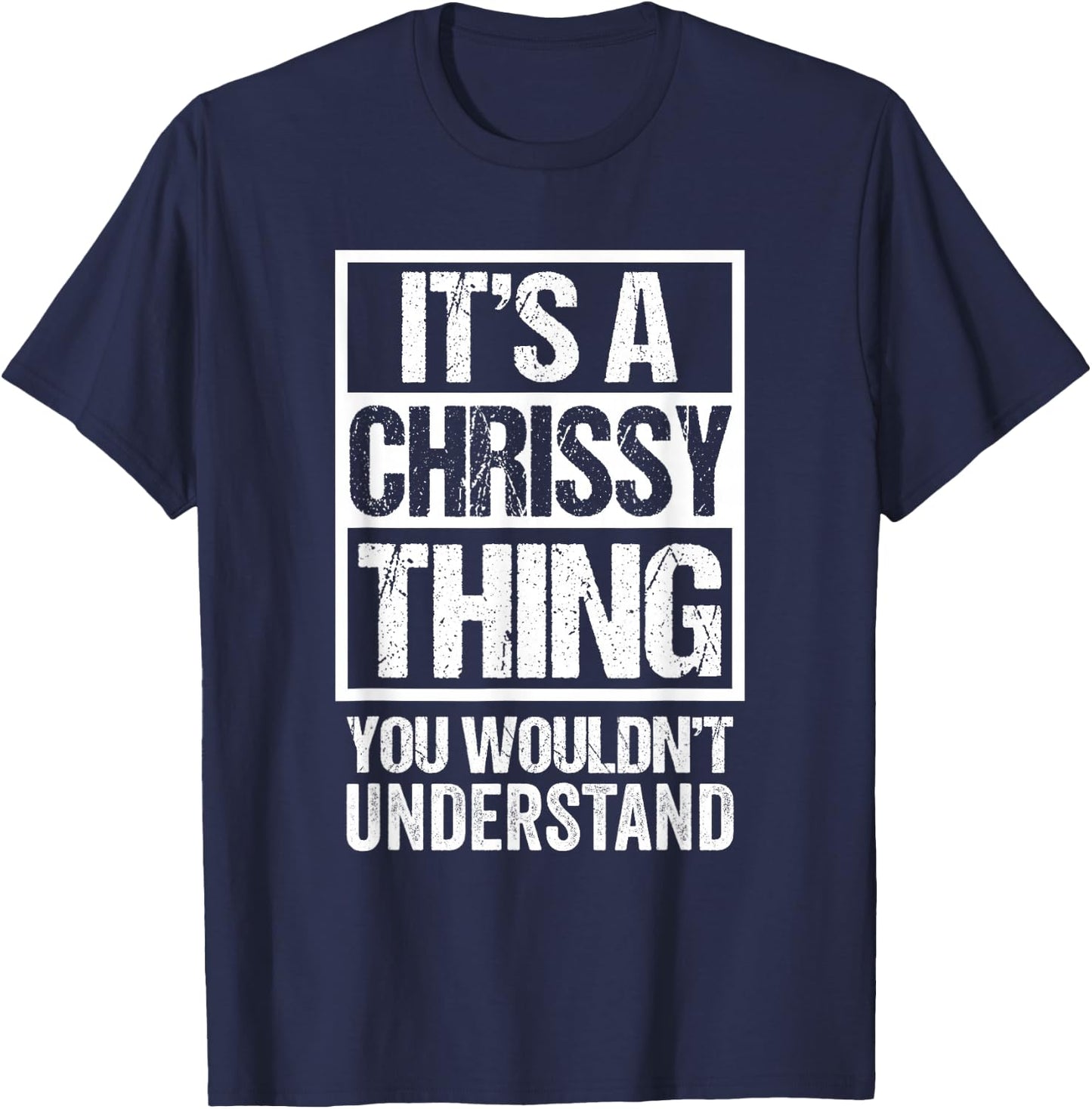 It's A Chrissy Thing You Wouldn't Understand T-Shirt - T-Shirt | Navy