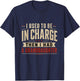 I Used to Be in Charge Then I Had A Granddaughter T-Shirt - T-Shirt | Navy