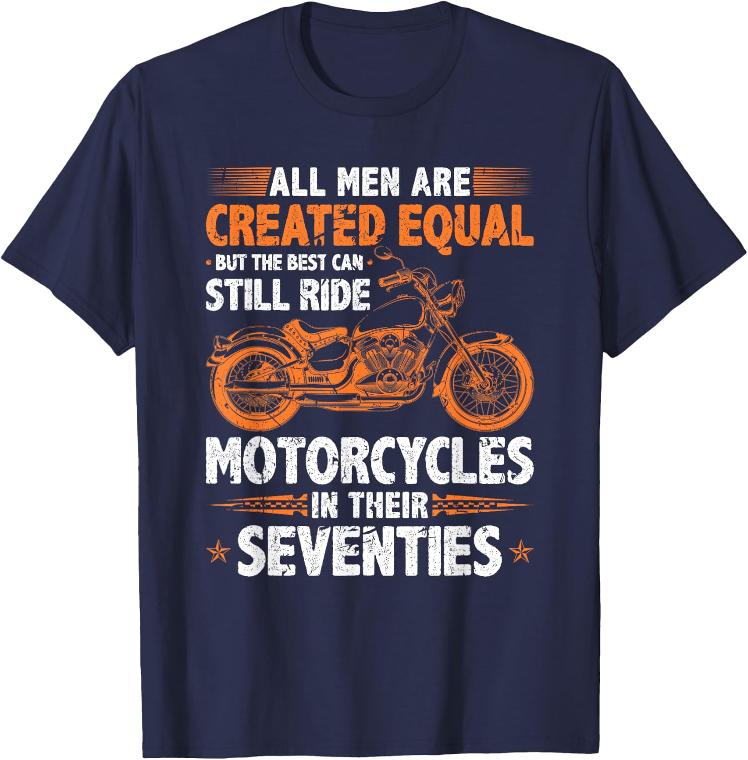The Best Men Can Still Ride Motorcycles In Their 70s Biker T-Shirt - T-Shirt | Navy