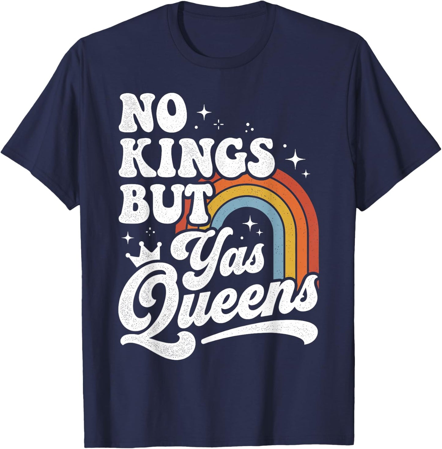 No Kings But Yas Queens LGBTQ Retro Rainbow Pride T-Shirt - T-Shirt | Navy