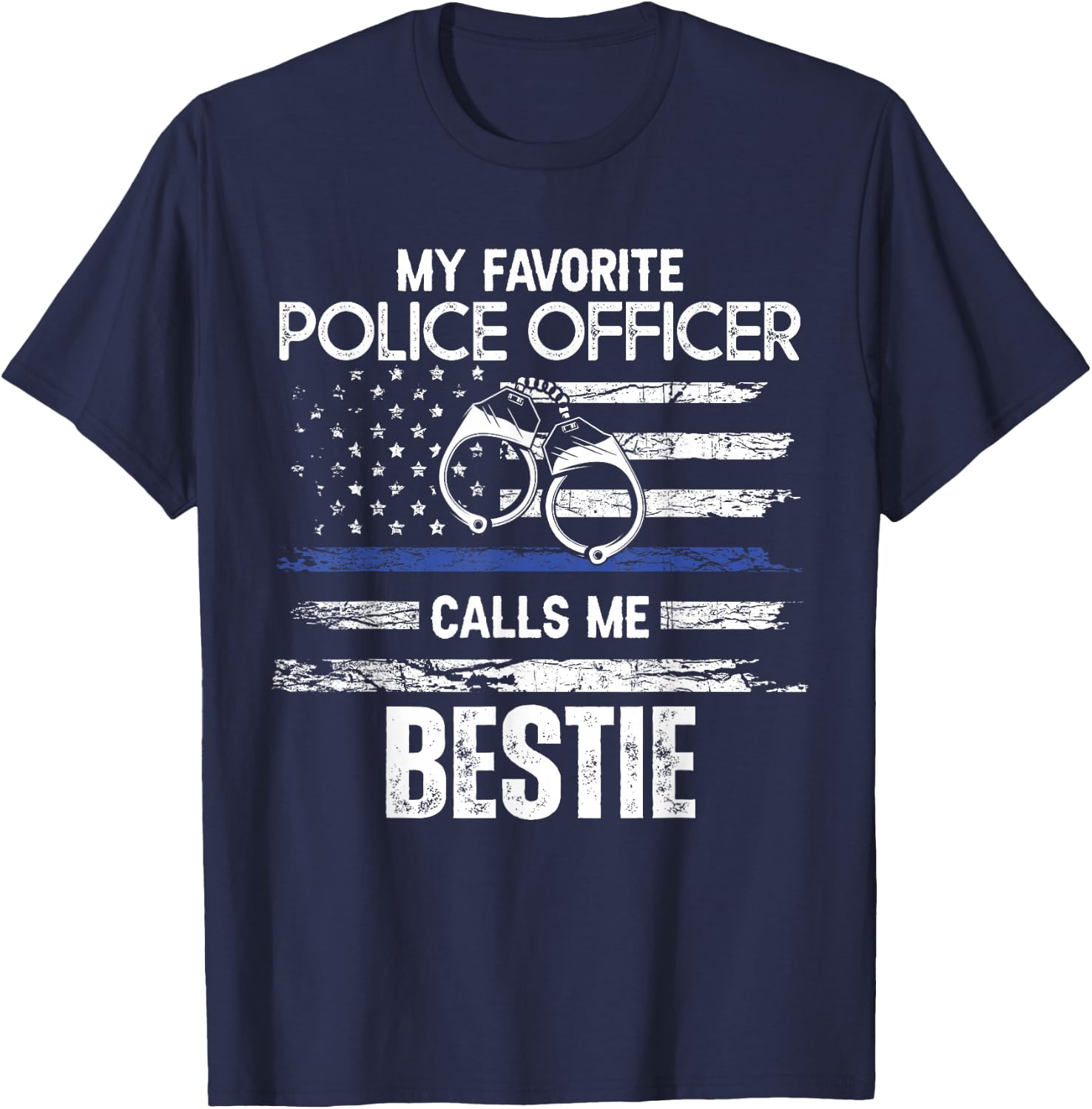 My Favorite Police Officer Calls Me Bestie T-Shirt - T-Shirt | Navy