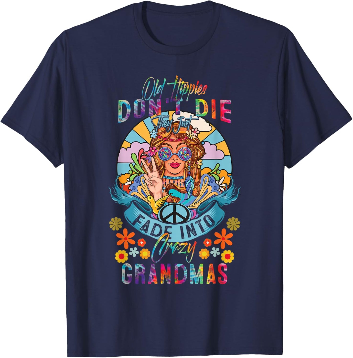 Old Hippies Do Not-Die They Just Fade Into Crazy Grandmas T-Shirt - T-Shirt | Navy
