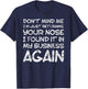 Sarcastic Comment, Nose in My Business, Funny Insulting Small T-Shirt - T-Shirt | Navy