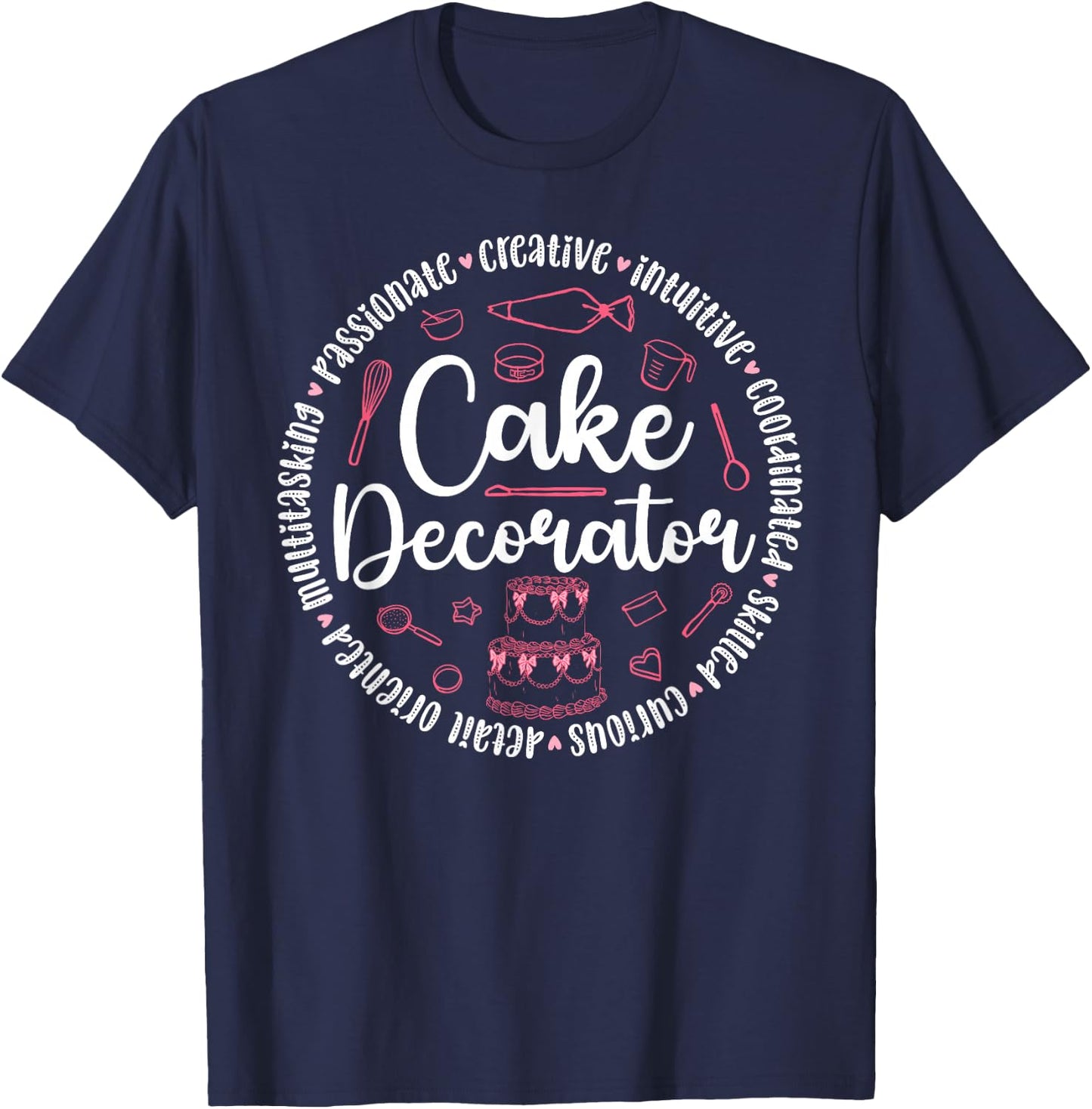 Cake Decorator Cake Baker Cake Decorating Cake Artist T-Shirt - T-Shirt | Navy