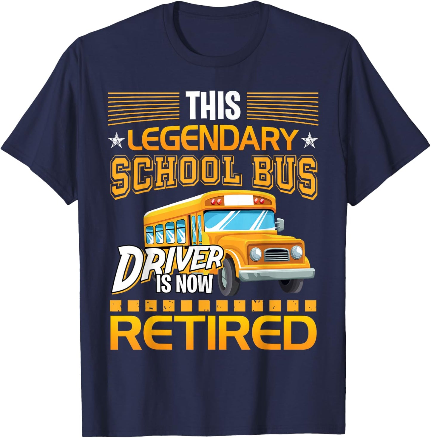 This Legendary School Bus Driver is Now Retired T-Shirt - T-Shirt | Navy