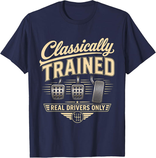Classically Trained Manual Car Pedals Driving Real Drivers T-Shirt - T-Shirt | Navy