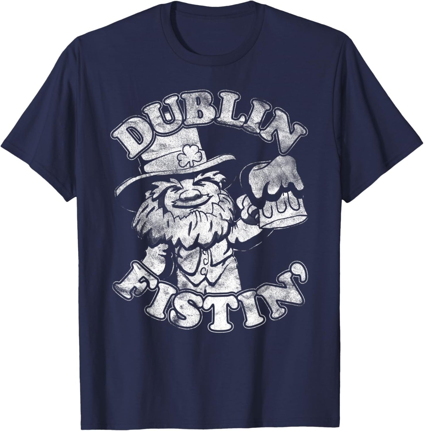 Funny, St Patricks Day, All Day Drinking, Dublin Fistin' T-Shirt - T-Shirt | Navy