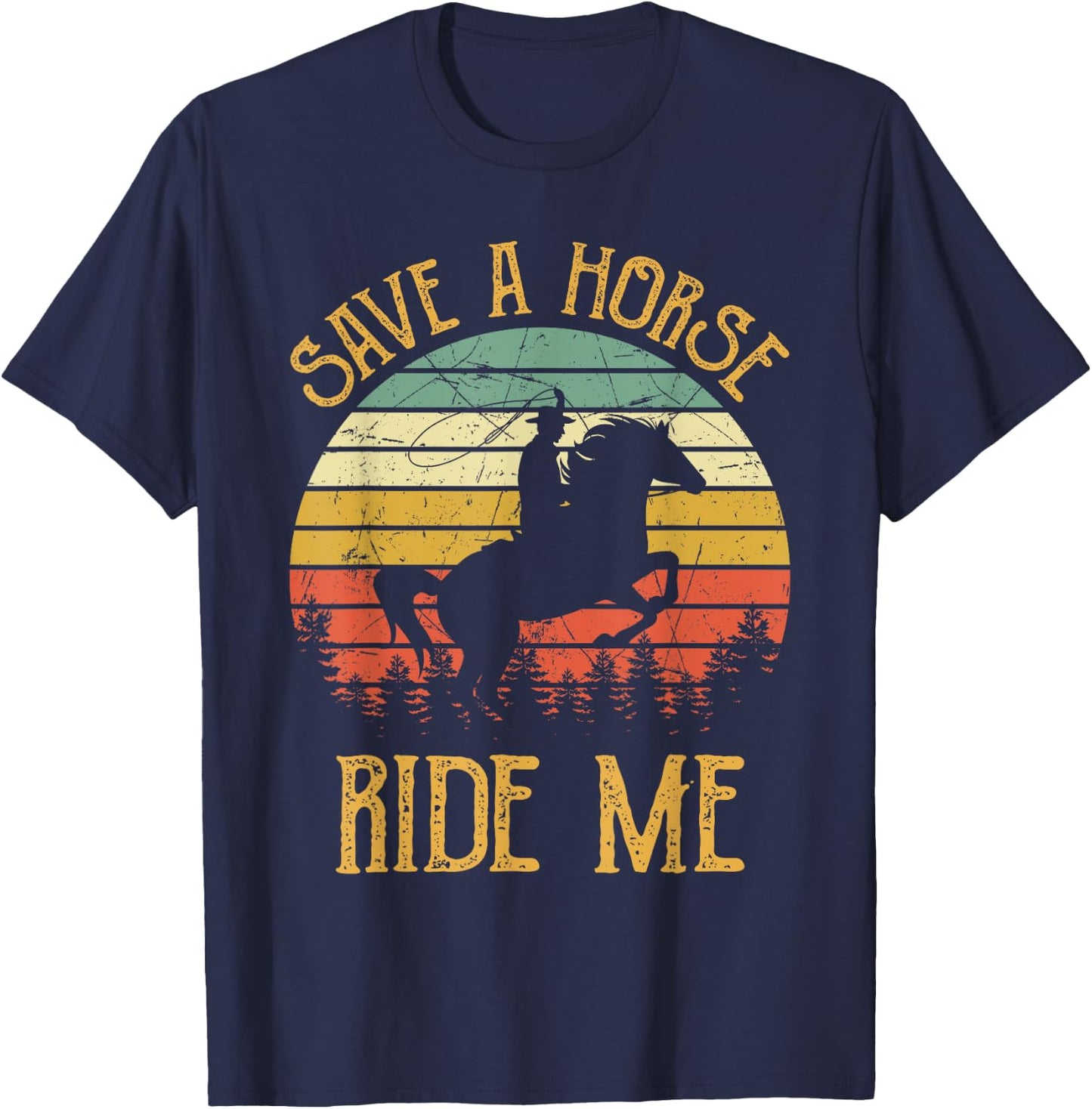 Save A Horse Ride Me Cowboy Cowgirl Southern Western T-Shirt - T-Shirt | Navy