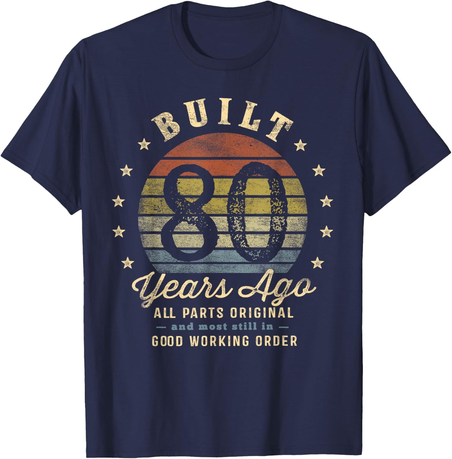 Built 80 Years Ago - All Parts Original Gifts 80th Birthday T-Shirt - T-Shirt | Navy