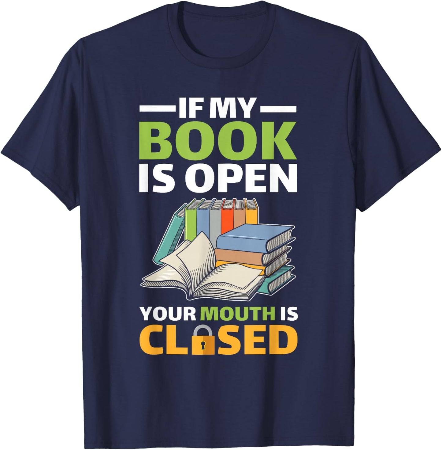 If My Book Is Open Your Mouth Is Closed T-Shirt - T-Shirt | Navy