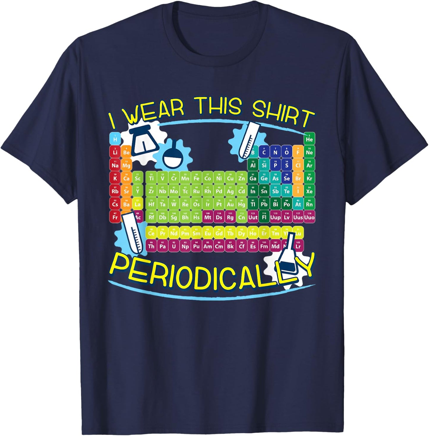 I Wear This Shirt Periodically Science Humor Lover's T-Shirt - T-Shirt | Navy