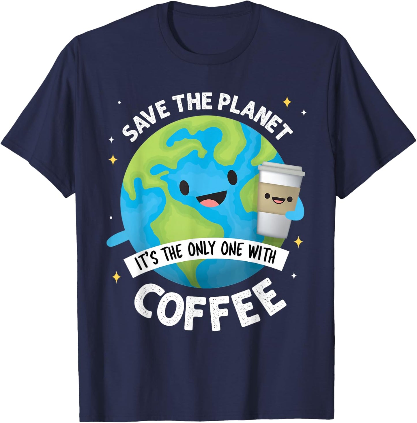 Earth Day 2026 Save the Planet Its the Only One with Coffee T-Shirt - T-Shirt | Navy