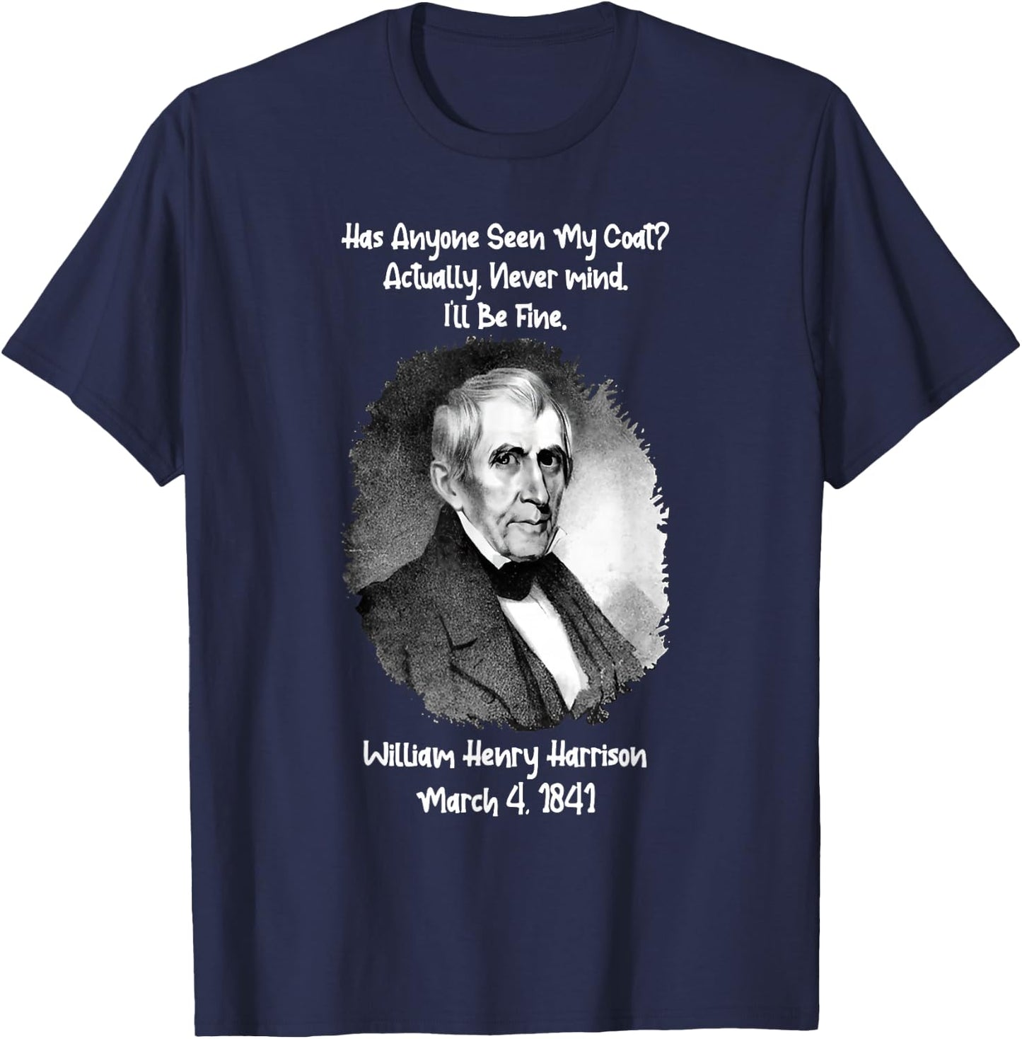 Has Anyone Seen My Coat Actually Nevermind T-Shirt - T-Shirt | Navy