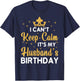 Party Husband Can't Keep Calm It's My Husband's Birthday T-Shirt - T-Shirt | Navy
