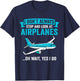 I Don't Always Stop And Look At Airplanes - Airplane Lover T-Shirt - T-Shirt | Navy