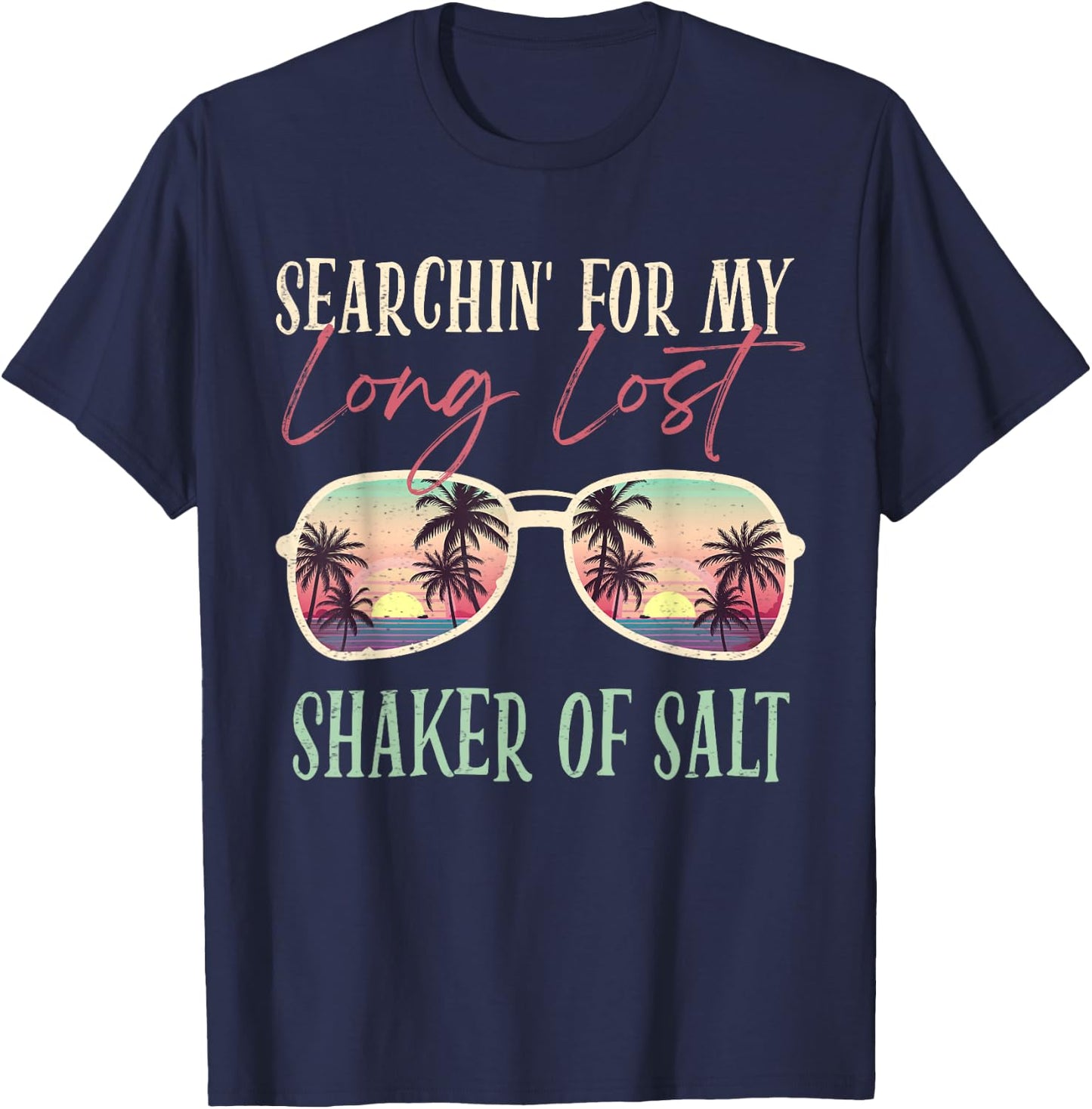 Funny Searching For My Long Lost Shaker Of Salt Shaker T-Shirt - T-Shirt | Navy