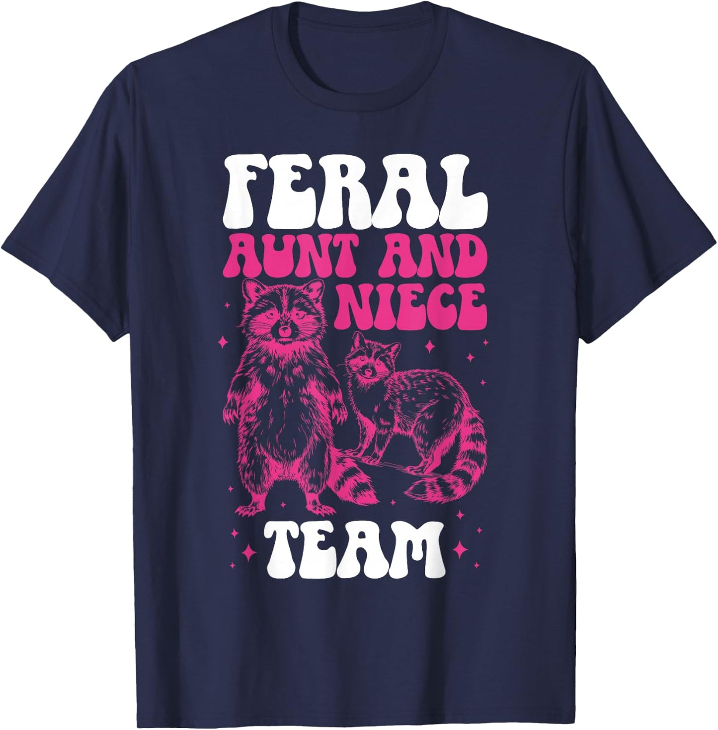 Feral Aunt and Niece Team from Aunt to Niece T-Shirt - T-Shirt | Navy