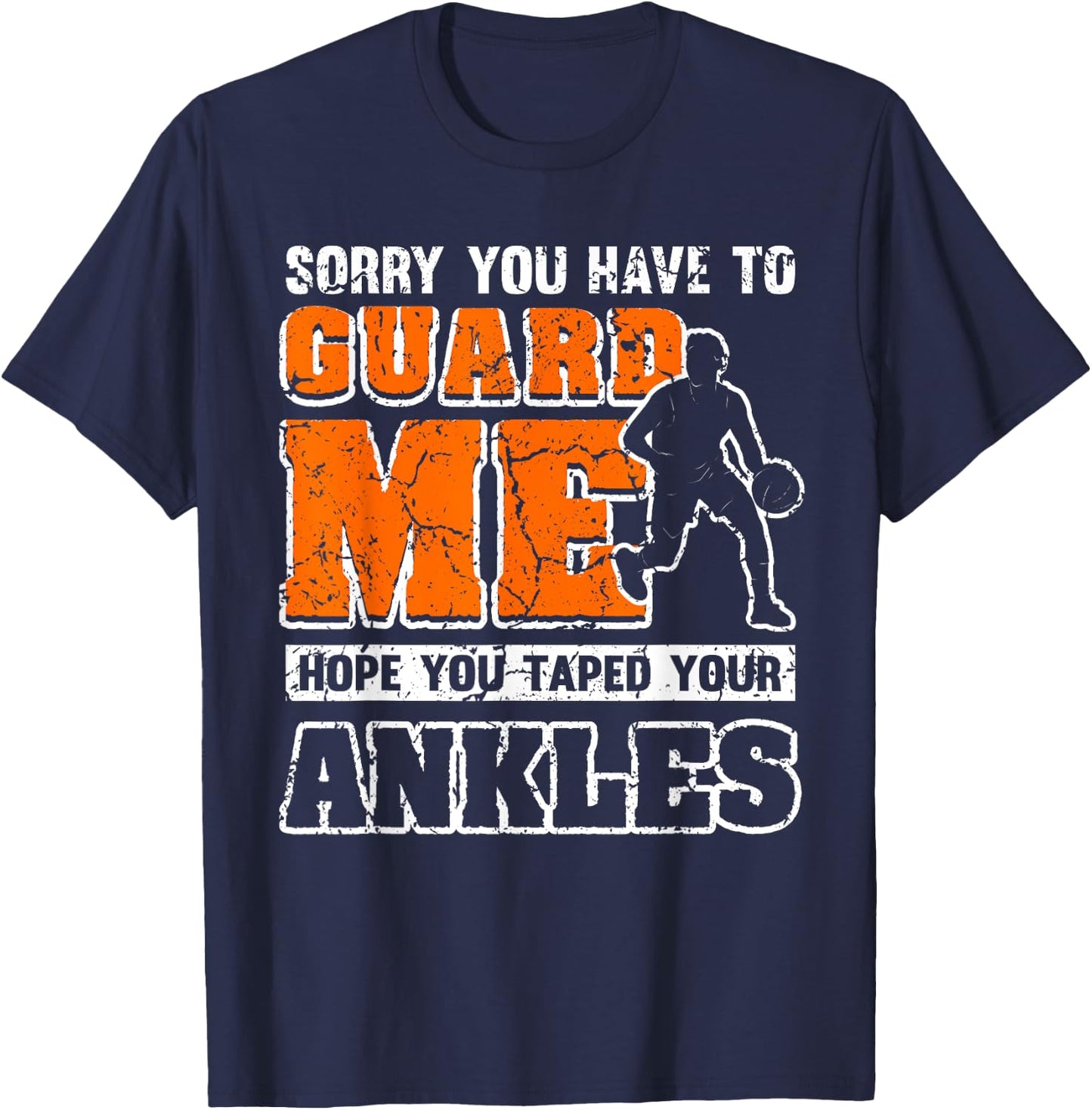 Funny Basketball Quote Sorry You Have To Guard Me T-Shirt - T-Shirt | Navy