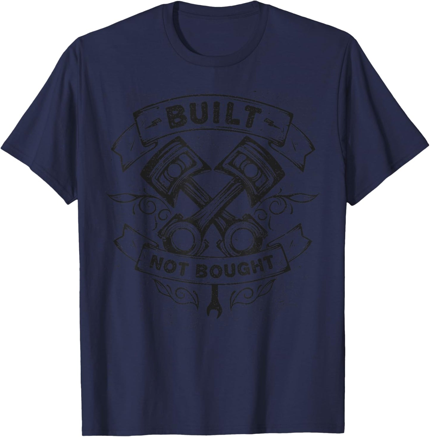 Built Not Bought Mechanic Pistons Custom Car Guy Garage T-Shirt - T-Shirt | Navy
