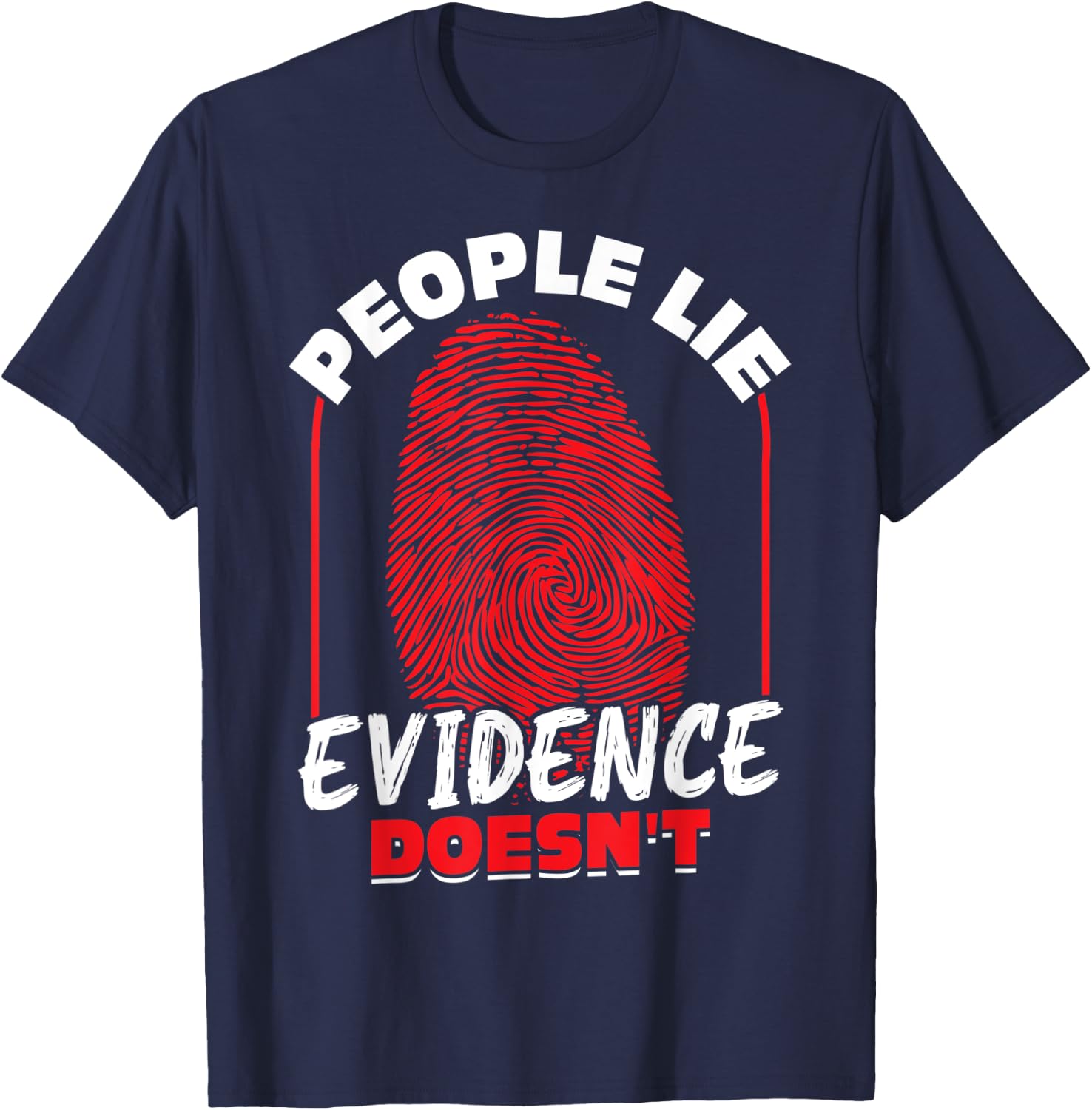 People Lie - Evidence Doesn't - Forensic Scientist T-Shirt - T-Shirt | Navy