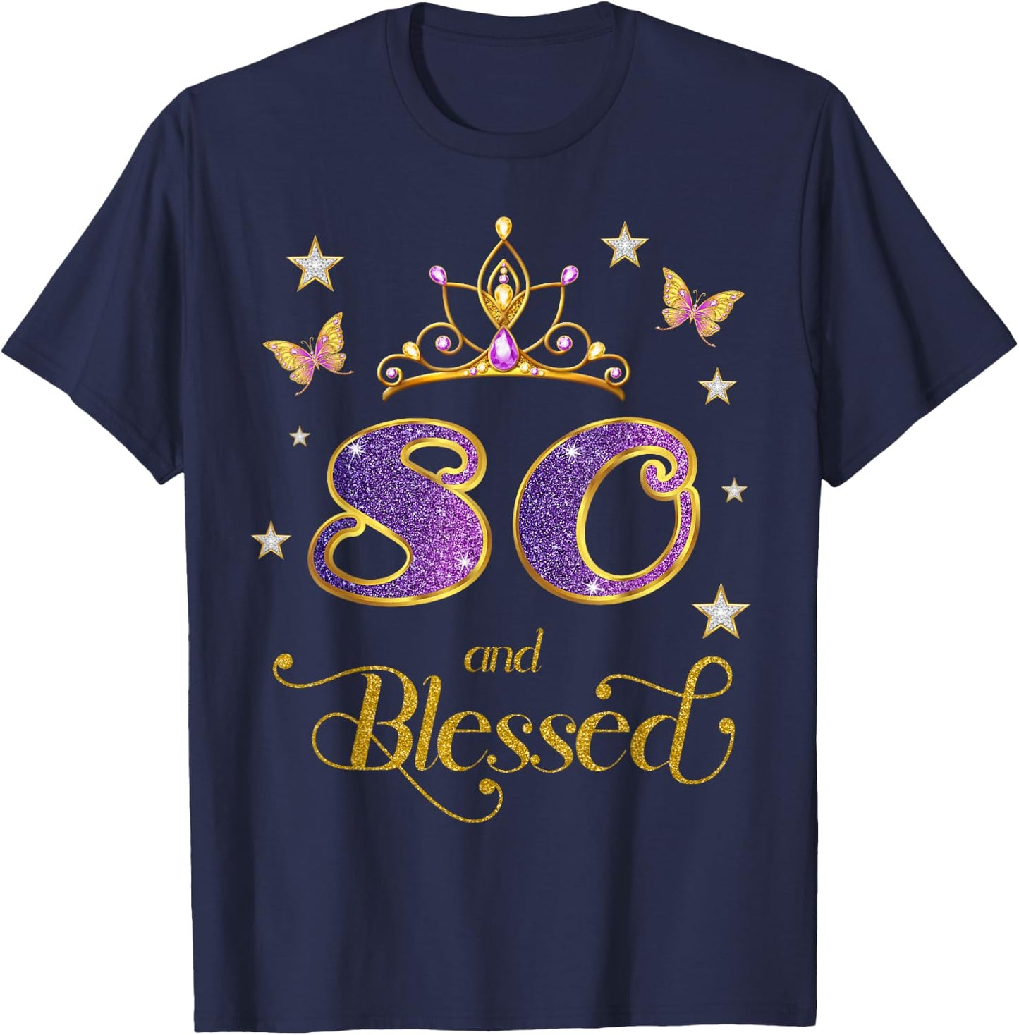 80 and Blessed 80 Years Old Birthday 80th Birthday T-Shirt - T-Shirt | Navy