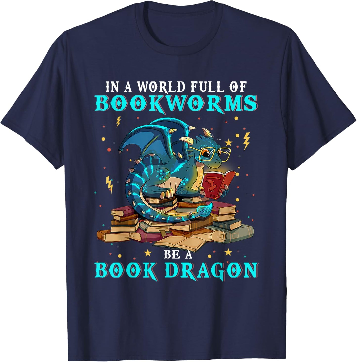 Dragon Shirt - In A World Full of Bookworms Be A Book Dragon T-Shirt - T-Shirt | Navy